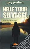 Nelle terre selvagge libro di Paulsen Gary