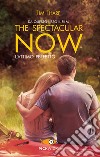 The spectacular now. L'attimo perfetto libro