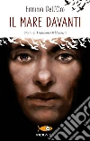 Il mare davanti. Storia di Tsegehans Weldeseslassie libro di Dell'Oro Erminia