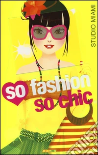 Studio Miami. So fashion so chic. Con adesivi. Ediz. illustrata libro
