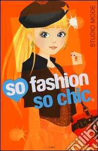 Studio mode. So fashion so chic. Con adesivi. Ediz. illustrata libro