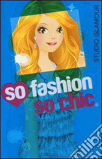 Studio glamour. So fashion so chic. Con adesivi. Ediz. illustrata libro