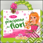 La principessa dei fiori. Io sono... Ediz. illustrata. Con gadget libro