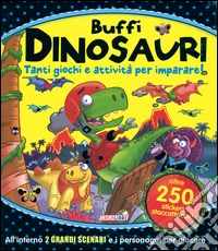 Buffi dinosauri. Tanti giochi e attività per imparare! Giocolibri. Con adesivi. Ediz. illustrata libro