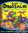 Buffi dinosauri. Tanti giochi e attività per imparare! Giocolibri. Con adesivi. Ediz. illustrata libro