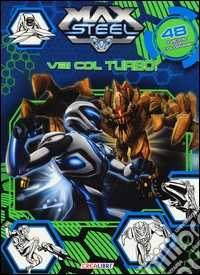 Vai col turbo! Max Steel libro