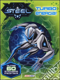 Turbo energia! Max Steel. Con adesivi libro