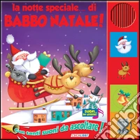 La notte speciale... di Babbo Natale. Libro sonoro