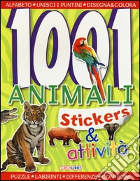 1001 animali. Stickers & attività. Ediz. illustrata libro