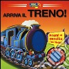 Arriva il treno! Libro sonoro. Ediz. illustrata libro