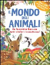 Il mondo degli animali. Pianeta natura. Con adesivi. Ediz. illustrata libro