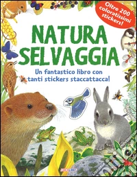 Natura selvaggia. Pianeta natura. Con adesivi libro