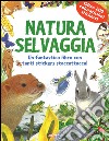 Natura selvaggia. Pianeta natura. Con adesivi libro