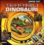 Terribili dinosauri. Ediz. illustrata libro