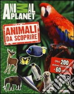 Animali da scoprire. Con stickers. Ediz. illustrata libro