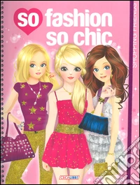 So fashion so chic. Shopping friends. Con adesivi. Ediz. illustrata libro