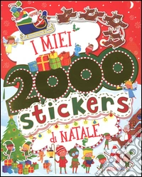 I miei 2000 stickers di Natale. Con adesivi. Ediz. illustrata libro