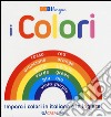 I colori. Bebilingue. Ediz. illustrata libro