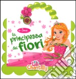 Io sono la principessa dei fiori. Ediz. illustrata. Con gadget libro