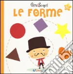 Le forme. Gira & scopri. Ediz. illustrata