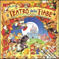 Evviva il teatrino delle fiabe. Ediz. a colori libro