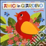 Amici in giardino. Ediz. a colori libro