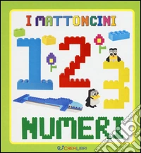 1 2 3 numeri. Ediz. a colori