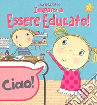 Impara ad essere educato! Ediz. a colori libro