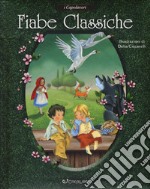 Fiabe classiche. Ediz. illustrata libro