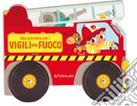 Una giornata con i vigili del fuoco. Ediz. a colori libro