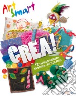 Crea! Art smart. Ediz. a colori libro