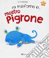 Mi trasformo in... mostro pigrone. Ediz. a colori libro di Bucknell Kate