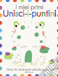 I miei primi unisci-i-puntini. Ediz. a colori libro