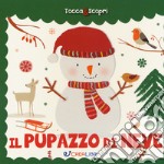 Il pupazzo di neve. Tocca & scopri. Ediz. a colori libro