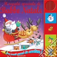 Il regalo speciale di Babbo Natale. Libro sonoro libro