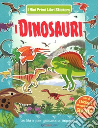 I dinosauri. Ediz. a colori