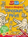 Impara a disegnare dinosauri e pirati 3D. Ediz. illustrata. Con gadget libro