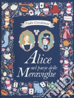 Alice nel paese delle meraviglie da Lewis Carroll. Fiabe cercatrova. Ediz. a colori libro