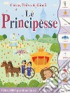 Le principesse. Cerca, trova & gioca. Ediz. a colori libro di Ellis Lauren