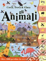 Gli animali. Cerca, trova & gioca. Ediz. a colori libro