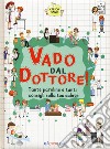 Vado dal dottore! Tante paroline e tanti consigli sulla tua salute. Cresco sano libro