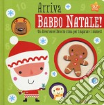 Arriva Babbo Natale! Un divertente libro in rima per imparare i numeri libro