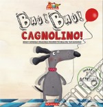 Cagnolino! Bau! Bau! Bimbi & cuccioli libro