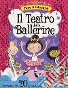 Il teatro delle ballerine. Ediz. a colori libro