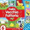 Nella vecchia fattoria. Ediz. a colori libro