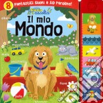 Il mio mondo. Sei divertenti suoni per ogni giorno! Ediz. a colori libro