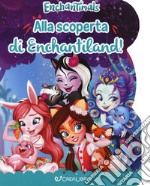 Alla scoperta di Enchantiland. Enchantimals. Ediz. a colori libro