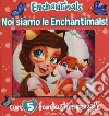 Noi siamo le Enchantimals! Enchantimals. Libro puzzle. Ediz. a colori libro di Lualdi Silvia