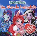 Un mondo incantato. Enchantimals. Ediz. a colori libro