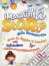 ImmaginaStorie della buonanotte. Storie da leggere ai bambini per infondere emozioni, tranquillità e sicurezza. Ediz. a colori libro